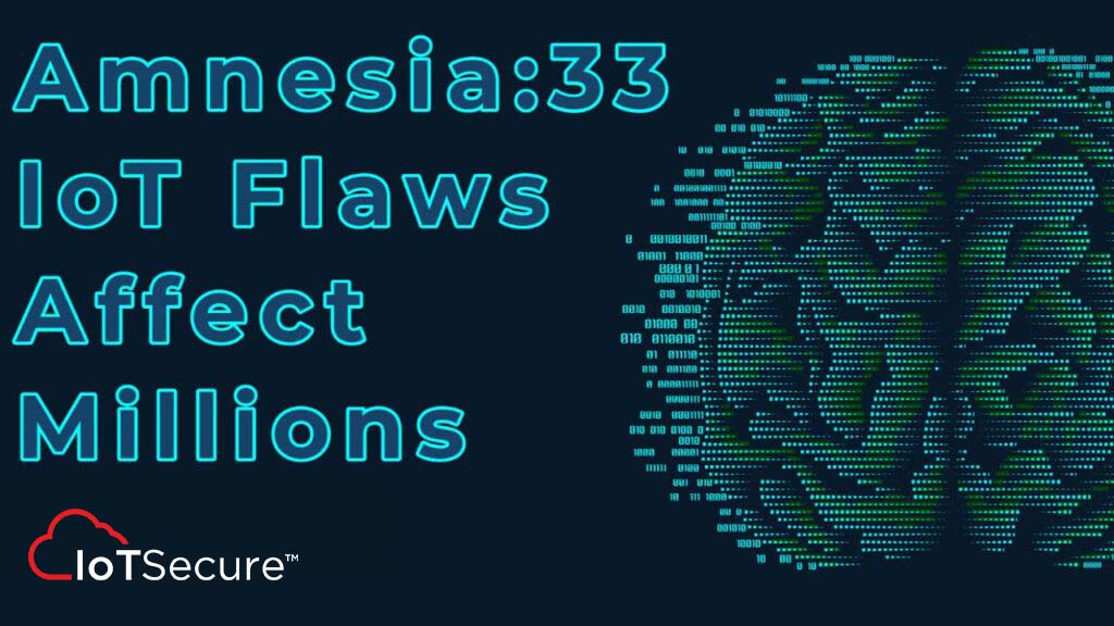 Amnesia:33 - New IoT Security Flaws Affect Millions