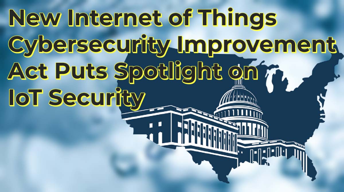 IoT Cybersecurity Improvement Act